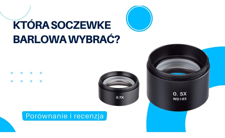 Porównanie soczewek Barlowa – którą wybrać? 0,3X, 0,5X czy 0,7X?